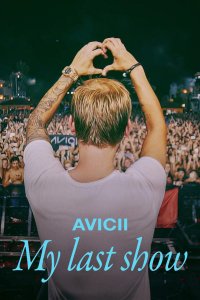 Мелодрама Avicii: Мій останній концерт дивитися онлайн в хорошій якості